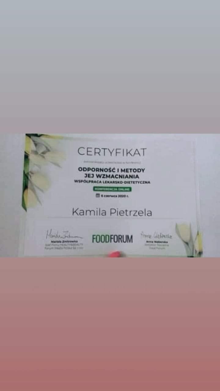 Certyfikat ukończenia konferencji online z zakresu odporności i metod jej wzmacniania, we współpracy lekarsko-dietetycznej, wystawiony na Kamilę Pietrzela, sygnowany przez Martę Zimniewską i Annę...