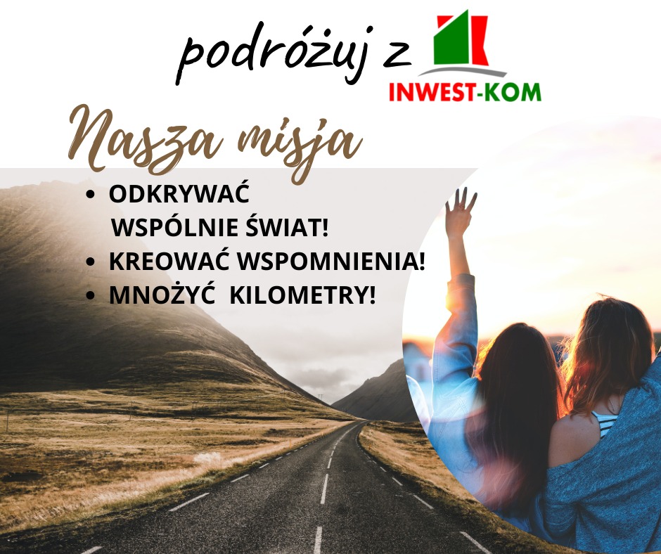 Reklama firmy Invest-Kom: krajobraz z drogą prowadzącą przez góry, hasło 'podróżuj z' i 'Nasza misja: odkrywać wspólnie świat, kreować wspomnienia, mnożyć kilometry' oraz sylwetki dwóch osób...