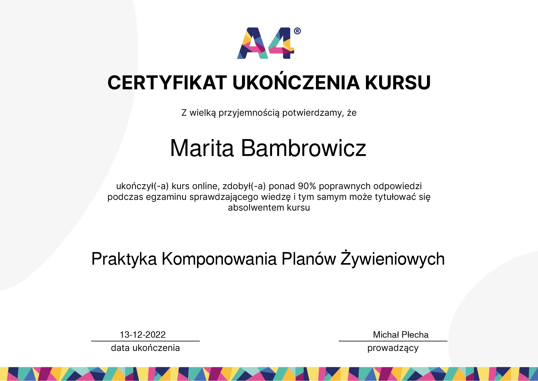 Certyfikat ukończenia kursu online z praktyki komponowania planów żywieniowych dla Marity Bambrowicz, wydany 13-12-2022 przez Michała Płechę.
