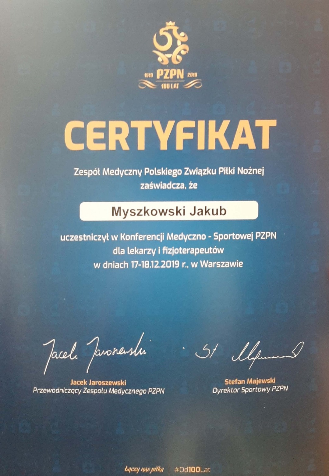 Certyfikat Zespołu Medycznego Polskiego Związku Piłki Nożnej dla Jakuba Myszkowskiego za uczestnictwo w Konferencji Medyczno-Sportowej PZPN dla lekarzy i fizjoterapeutów, podpisany przez Jacka...