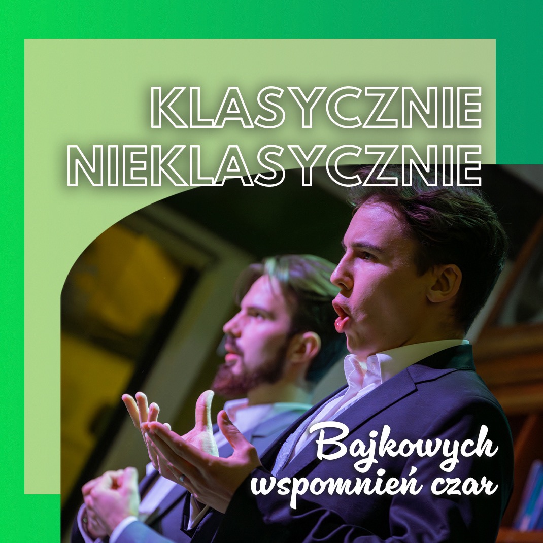 Grafika promocyjna z dwoma mężczyznami w smokingach śpiewającymi. Tekst: 'Klasycznie Nieklasycznie', 'Bajkowych wspomnień czar'.
