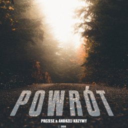 C3SOLUTIONS Kamil Puchała - Okładka albumu muzycznego 'Powrót' autorstwa Prezesa & Andrzeja Krzywego, przedstawiająca drogę przez las w porannym mroku, z tytułem i nazwiskami artystów na pierwszym planie.