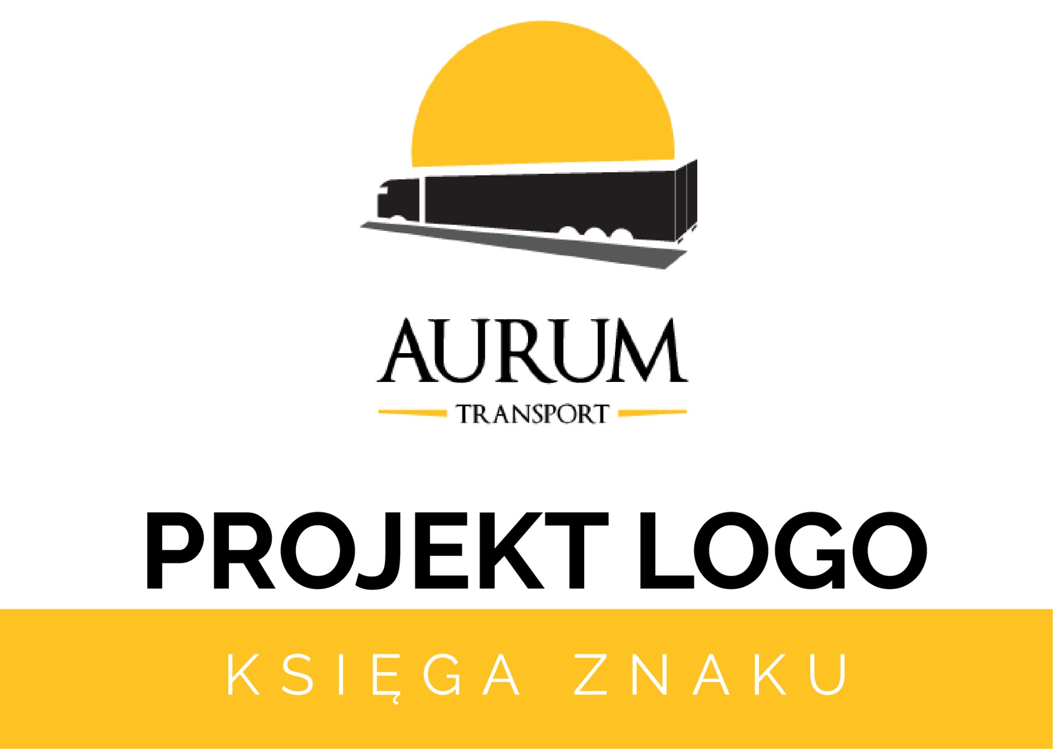 Projekt logo dla firmy transportowej Aurum, przedstawiający stylizowaną ciężarówkę z naczepą pod złotym słońcem, z napisem 'AURUM TRANSPORT' oraz 'PROJEKT LOGO KSIĘGA ZNAKU'.
