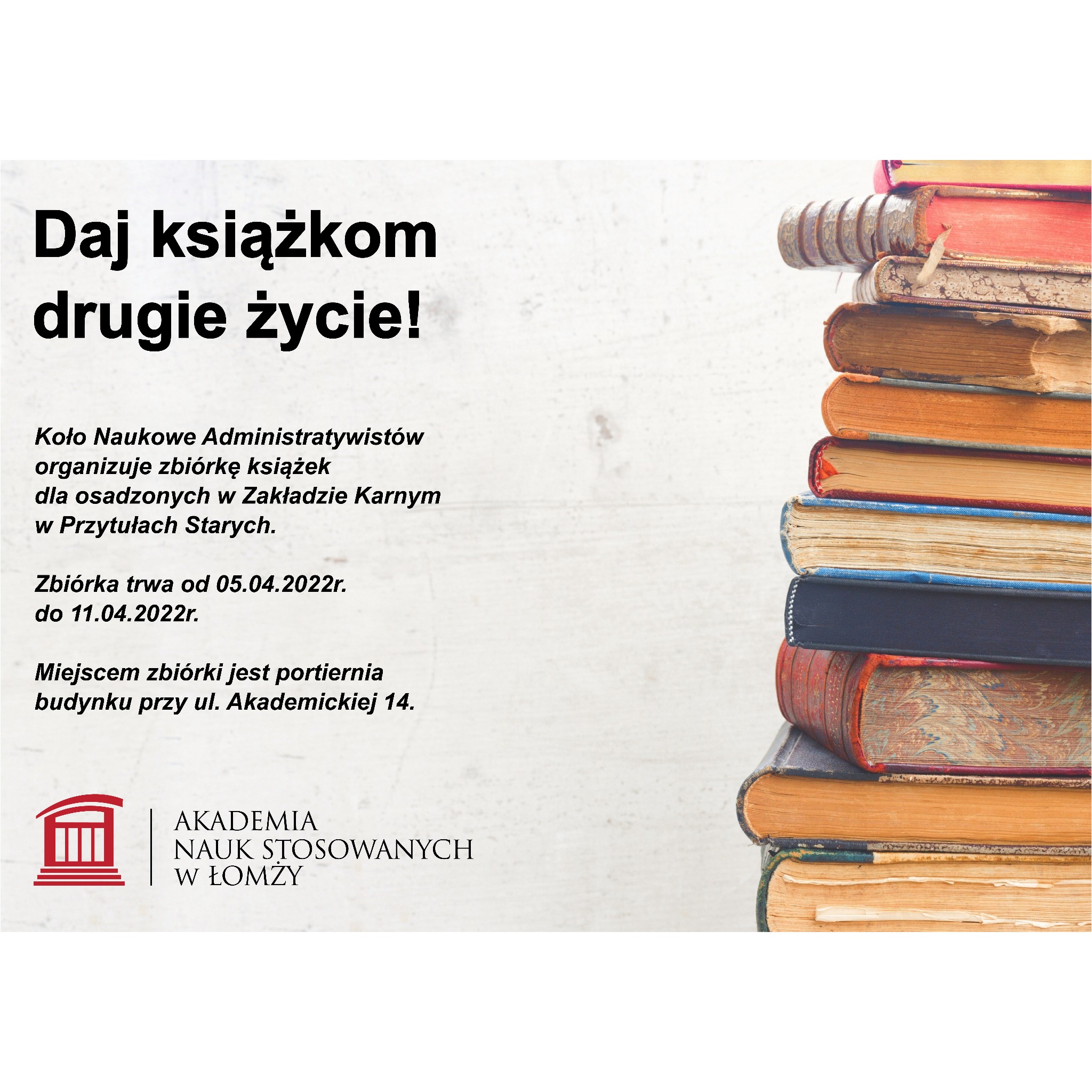 Plakat informujący o zbiórce książek dla osadzonych w Zakładzie Karnym, organizowanej przez Koło Naukowe Administratywistów Akademii Nauk Stosowanych w Łomży, z datami trwania zbiórki i adresem...