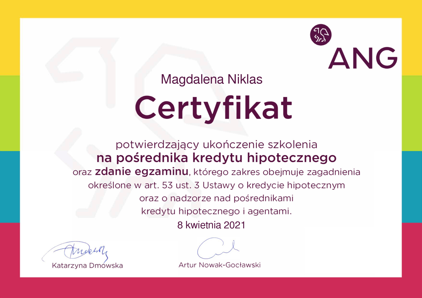 Certyfikat ukończenia szkolenia dla pośrednika kredytu hipotecznego wydany przez ANG dla Magdaleny Niklas, z podpisami Katarzyny Dmowskiej i Artura Nowaka-Gocławskiego, data wydania 8 kwietnia 2021.