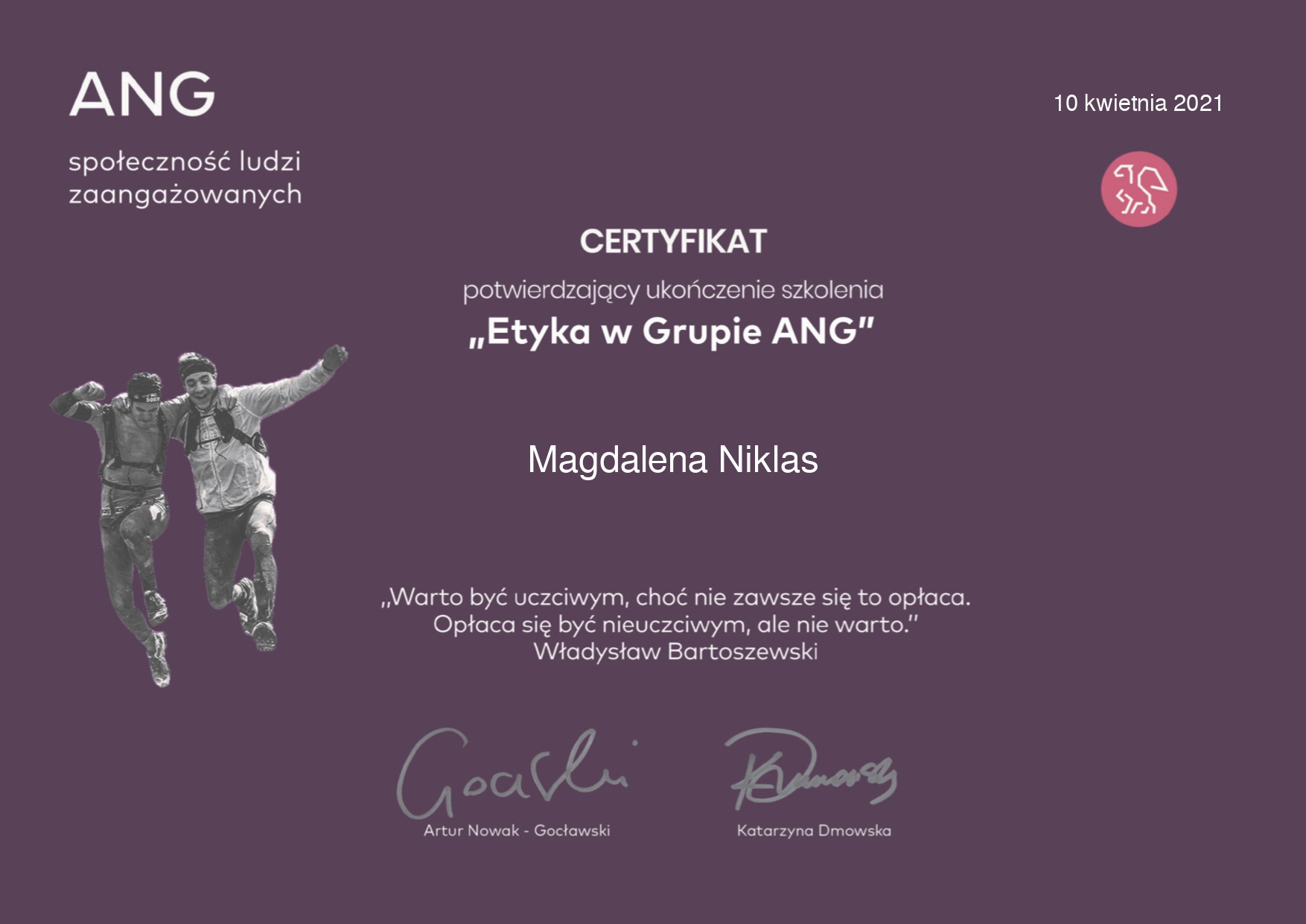 Certyfikat ukończenia szkolenia 'Etyka w Grupie ANG' dla Magdaleny Niklas, z podpisami Artura Nowaka-Gocławskiego i Katarzyny Dmowskiej, opatrzony cytatem Władysława Bartoszewskiego o uczciwości.