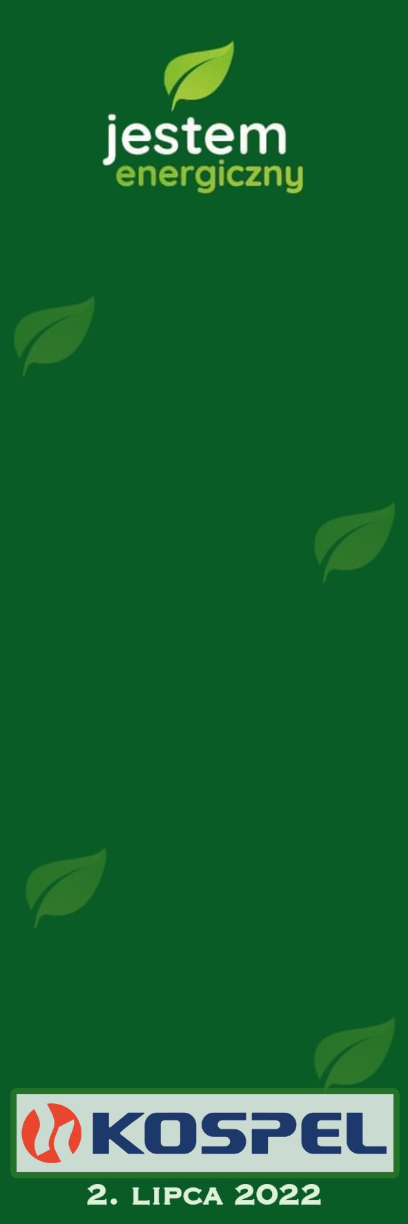 Grafika reklamowa firmy Kospel na zielonym tle z hasłem 'Jestem Energiczny' i datą 2 lipca 2022.