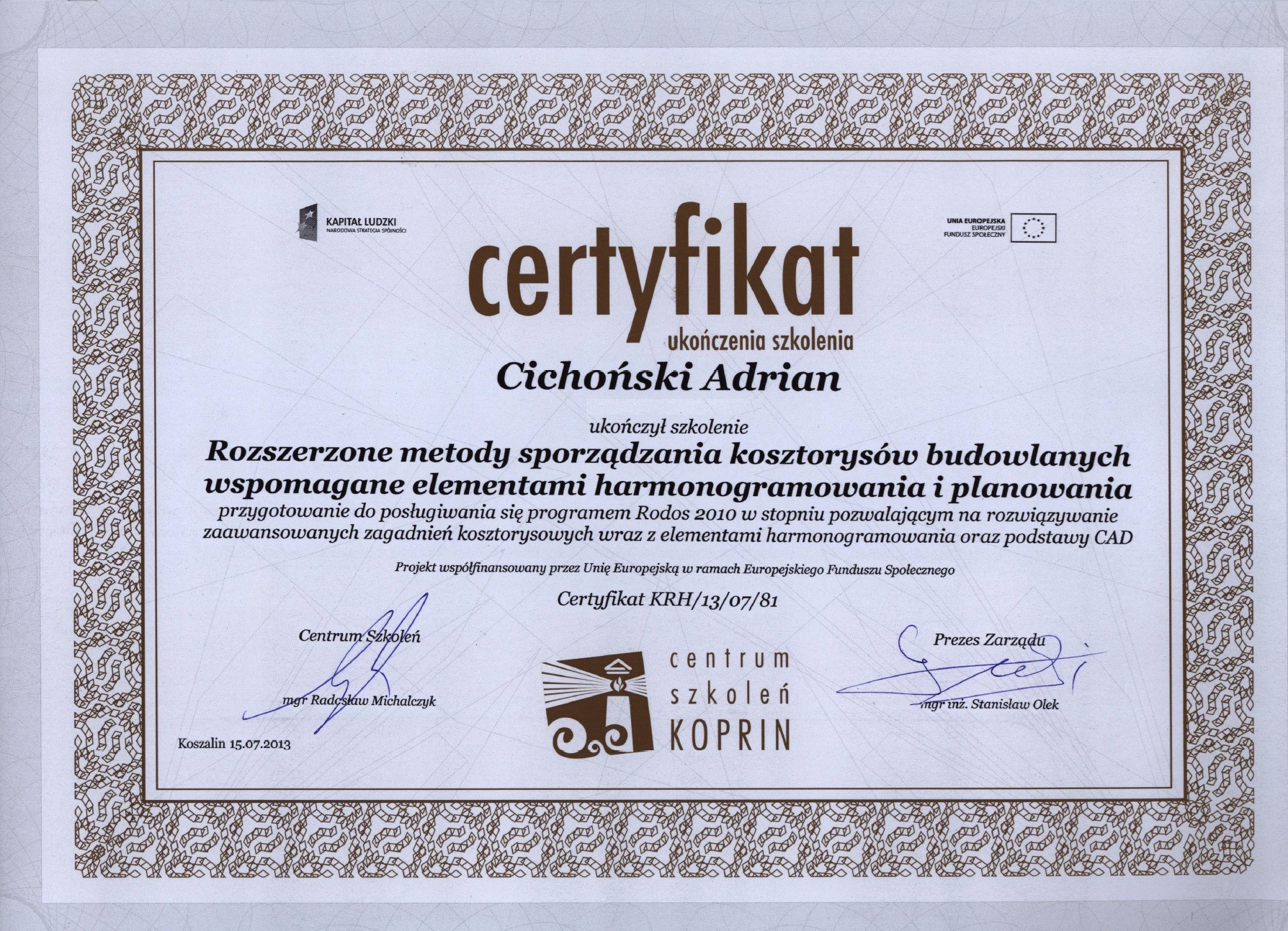 Certyfikat ukończenia szkolenia Adriana Cichońskiego z rozszerzonych metod sporządzania kosztorysów budowlanych, wydany przez Centrum Szkoleń KOPRIN w Koszalinie.