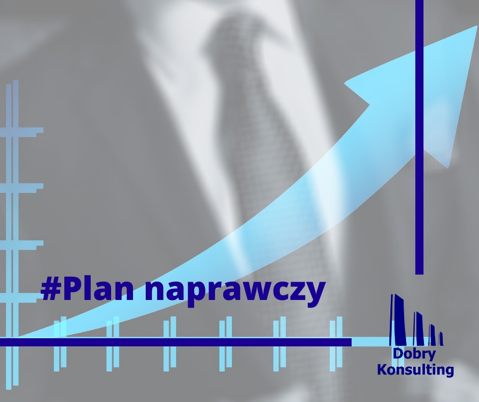 Grafika przedstawia strzałkę skierowaną w górę, symbolizującą wzrost, z napisem '#Plan naprawczy' oraz logo 'Dobry Konsulting' na tle sylwetki mężczyzny w garniturze.