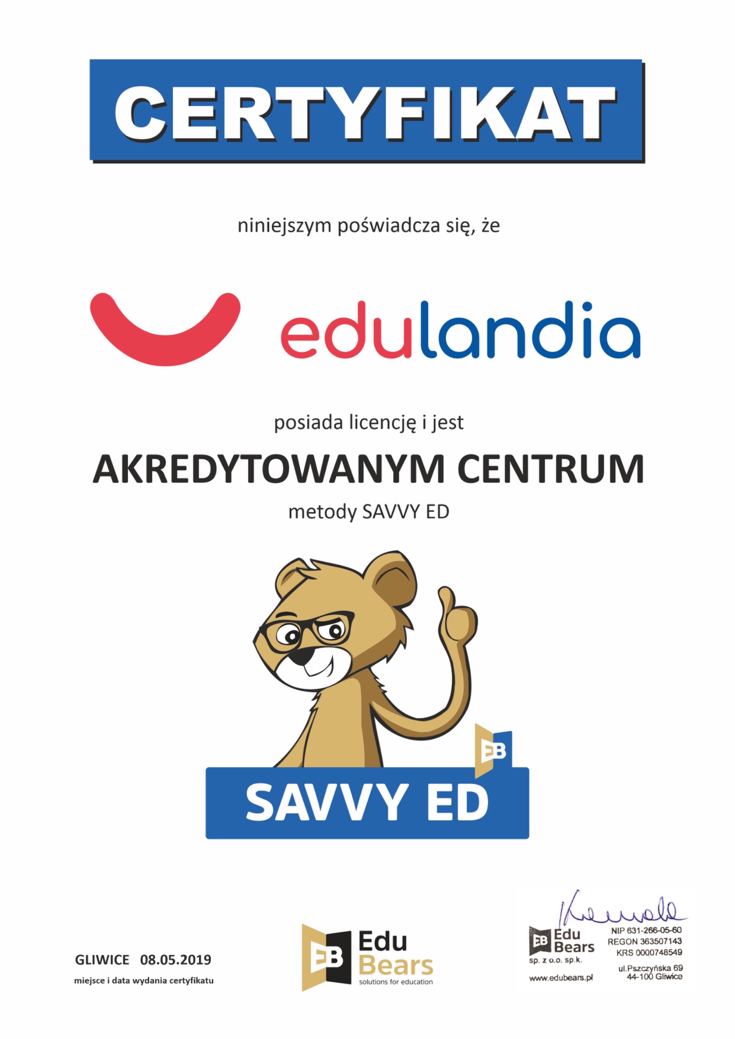Certyfikat akredytacji centrum edukacyjnego Edulandia metody Savvy Ed wydany 08.05.2019 w Gliwicach przez Edu Bears.