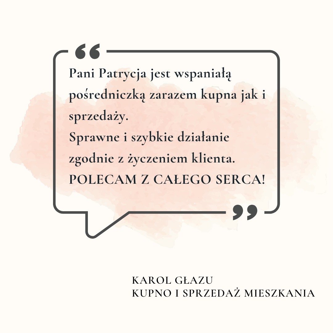Referencja dla pośredniczki nieruchomości Pani Patrycji, od zadowolonego klienta Karola Głazu, zajmującego się kupnem i sprzedażą mieszkań, umieszczona w ozdobnym dymku na rozmytym tle.