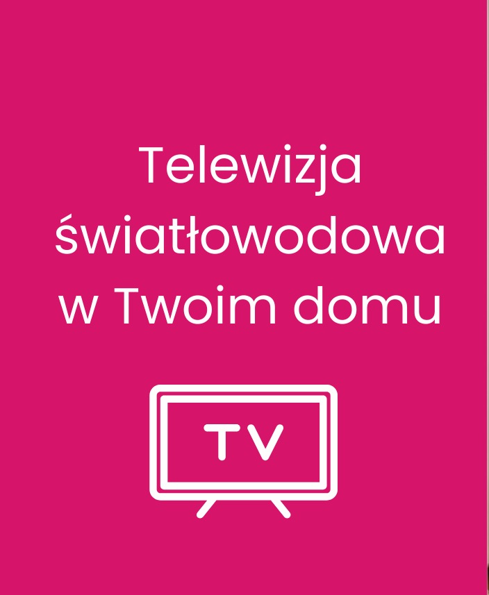 Różowe tło z białym napisem 'Telewizja światłowodowa w Twoim domu' i ikoną telewizora. Promocja usługi.