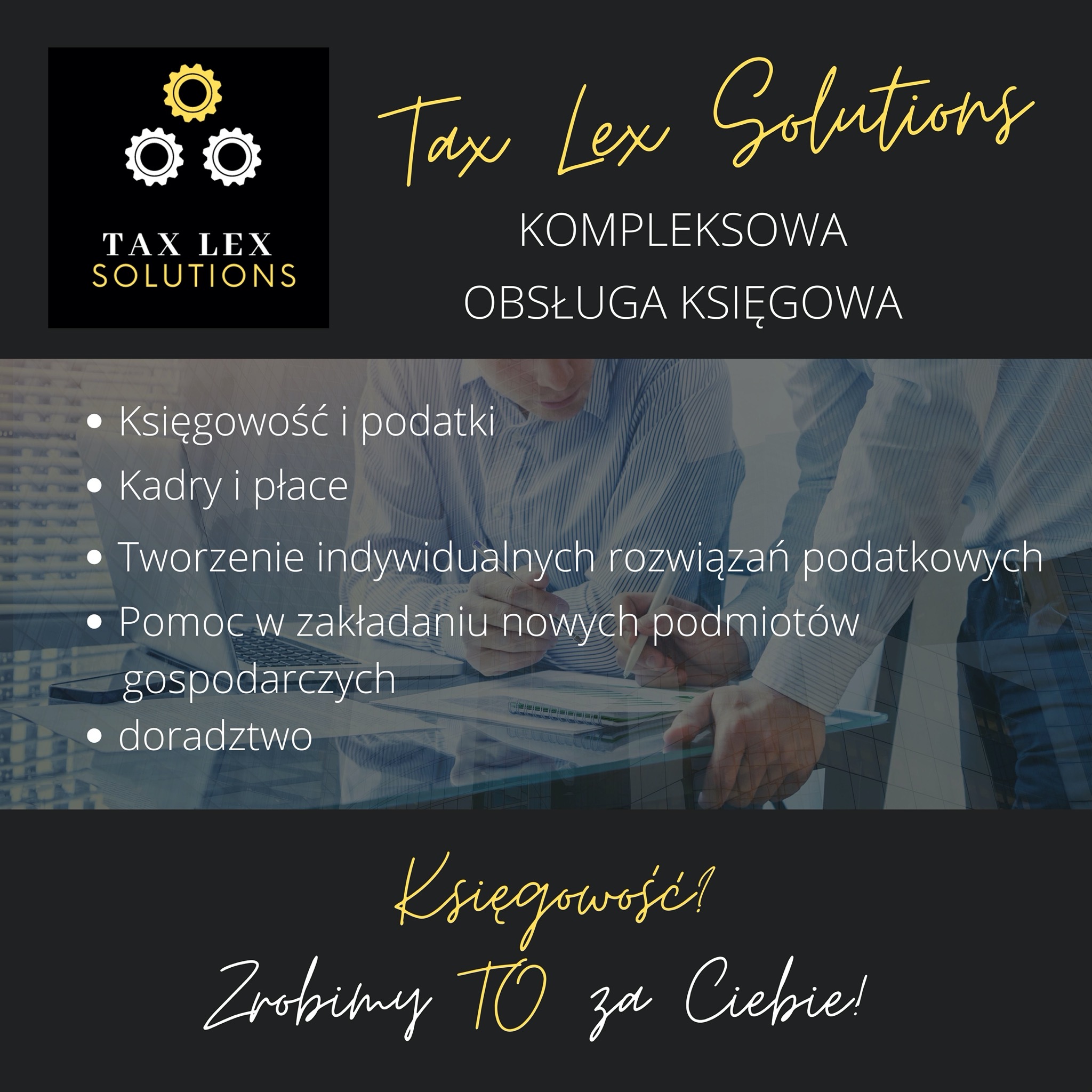 Grafika reklamowa firmy Tax Lex Solutions oferującej kompleksową obsługę księgową, w tle widoczne ręce osób pracujących nad dokumentami i laptopem, na pierwszym planie wypisane usługi: księgowość...