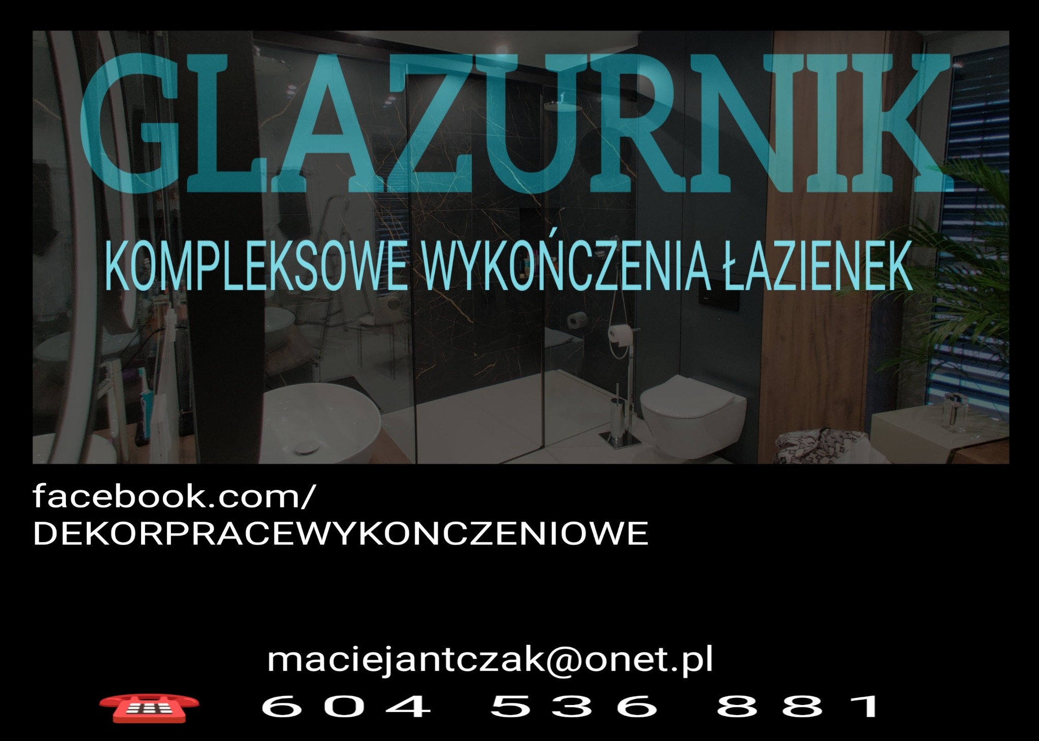 Reklama firmy specjalizującej się w kompleksowym wykańczaniu łazienek, prezentująca aranżację z kabiną prysznicową typu walk-in, umywalką nablatową i podwieszaną toaletą, z danymi kontaktowymi...