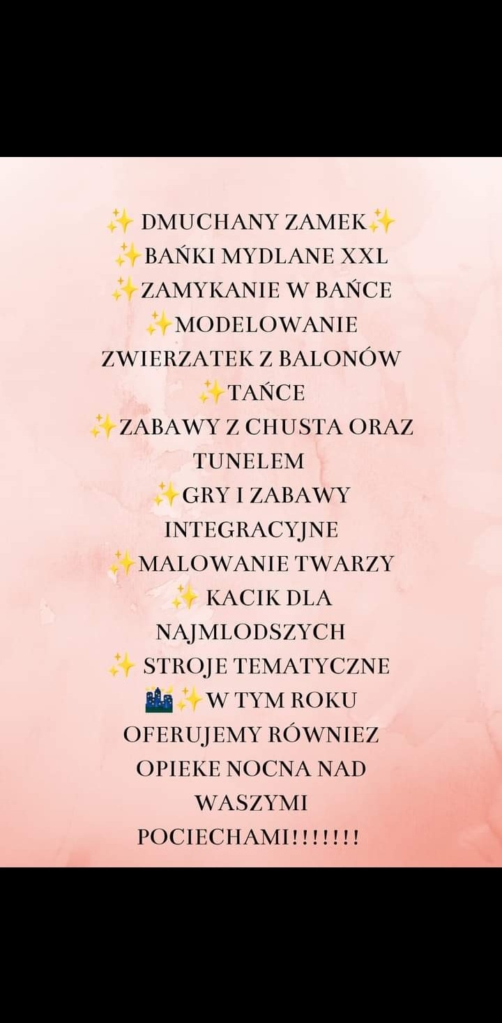 Lista usług animatora dla dzieci: dmuchany zamek, bańki mydlane XXL, zamykanie w bańce, modelowanie zwierzątek z balonów, tańce, zabawy z chustą i tunelem, gry i zabawy integracyjne, malowanie...