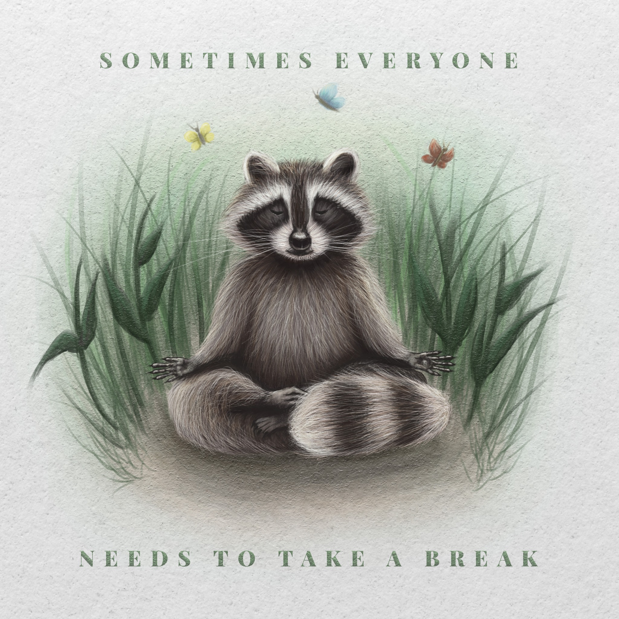 Ilustracja cyfrowa przedstawia szopa pracza siedzącego w pozycji lotosu na tle trawy i motyli, z tekstem 'Sometimes everyone needs to take a break'.