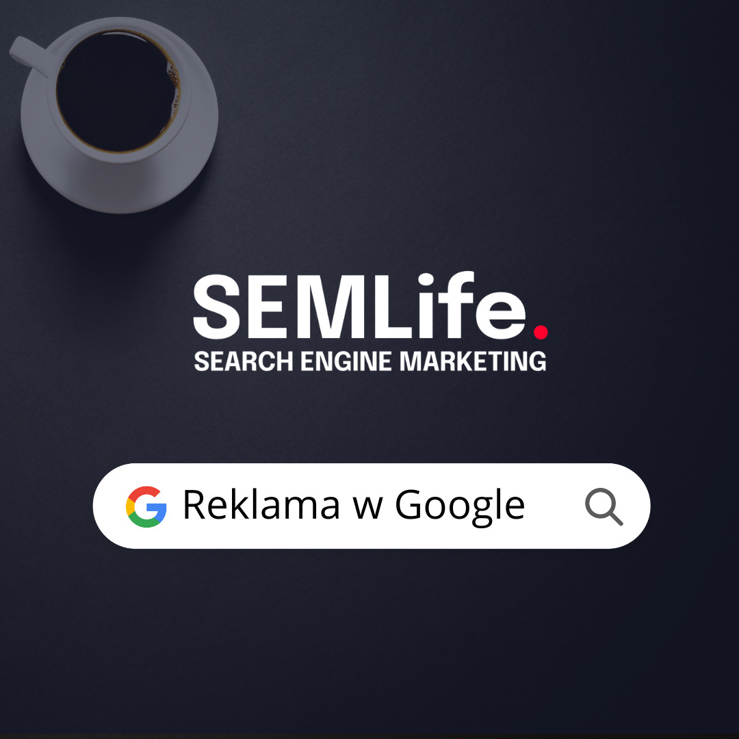 Ciemne tło z logo SEMLife, hasłem 'Search Engine Marketing', symbolem wyszukiwarki Google z tekstem 'Reklama w Google' i filiżanką kawy w lewym górnym rogu.