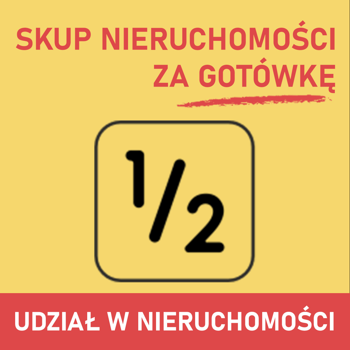 Grafika: Skup udziałów w nieruchomości za gotówkę. Żółte tło, czerwone napisy i ikona 1/2 w zaokrąglonym kwadracie. Oferta szybkiej transakcji.