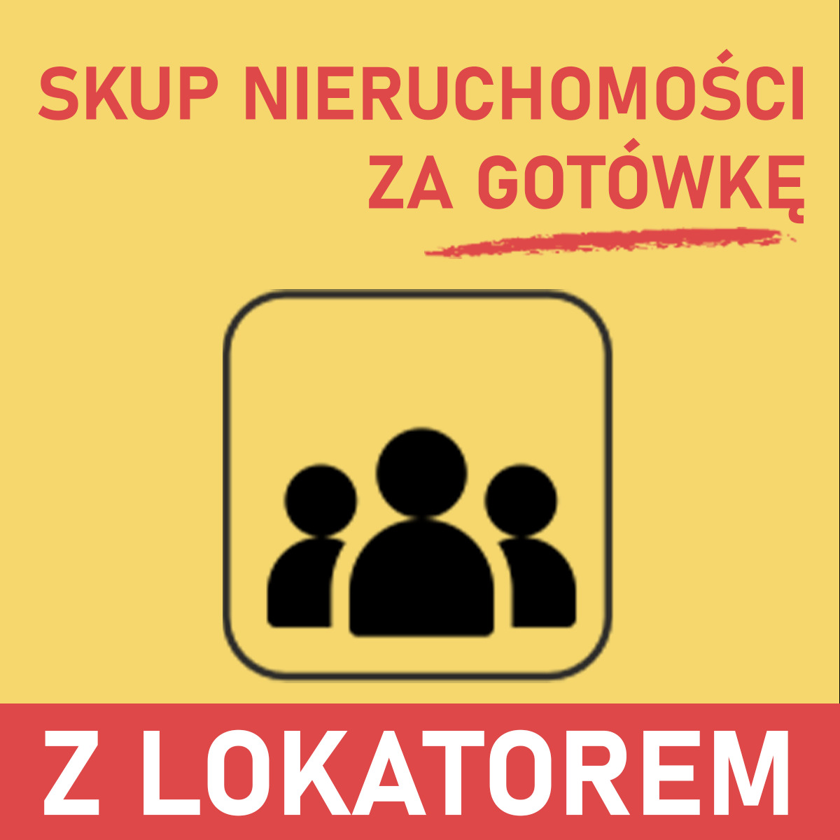 Grafika informacyjna: 'Skup nieruchomości za gotówkę z lokatorem'. Żółte tło, czerwone napisy, czarna ikona grupy osób w zaokrąglonym kwadracie.