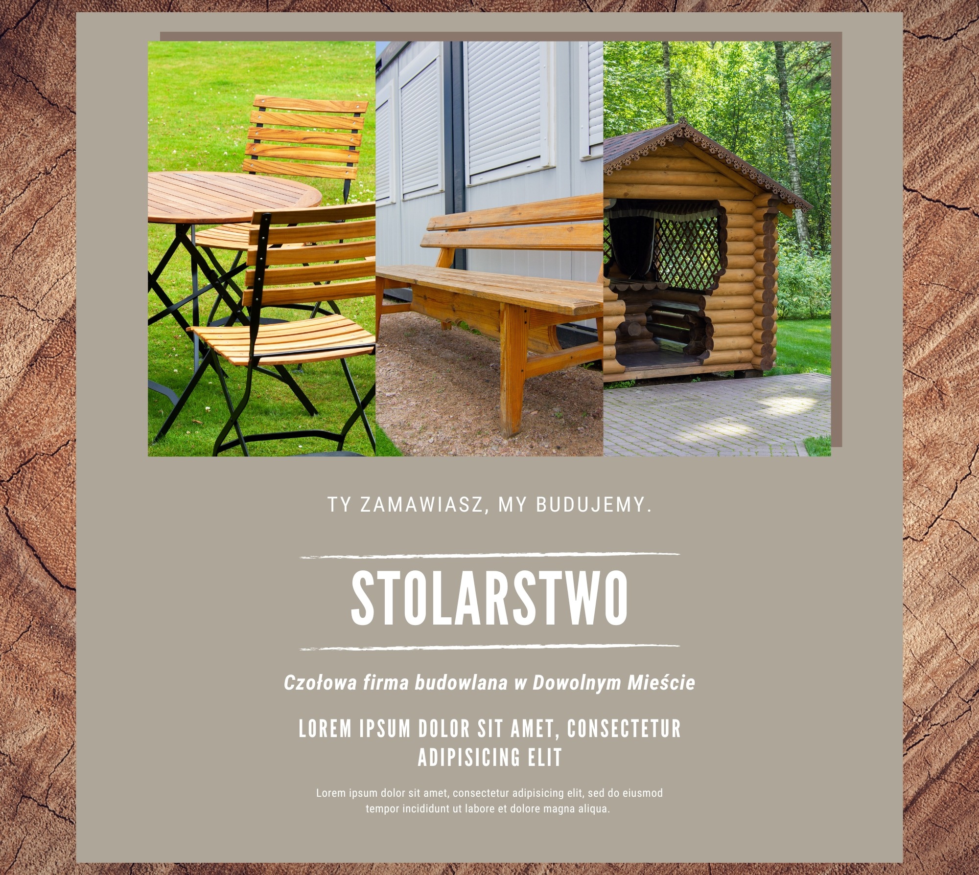 Drewniane meble ogrodowe, ławka i domek dla dzieci w kolażu na tle tekstury drewna. Reklama firmy stolarskiej z hasłem 'Ty zamawiasz, my budujemy'.
