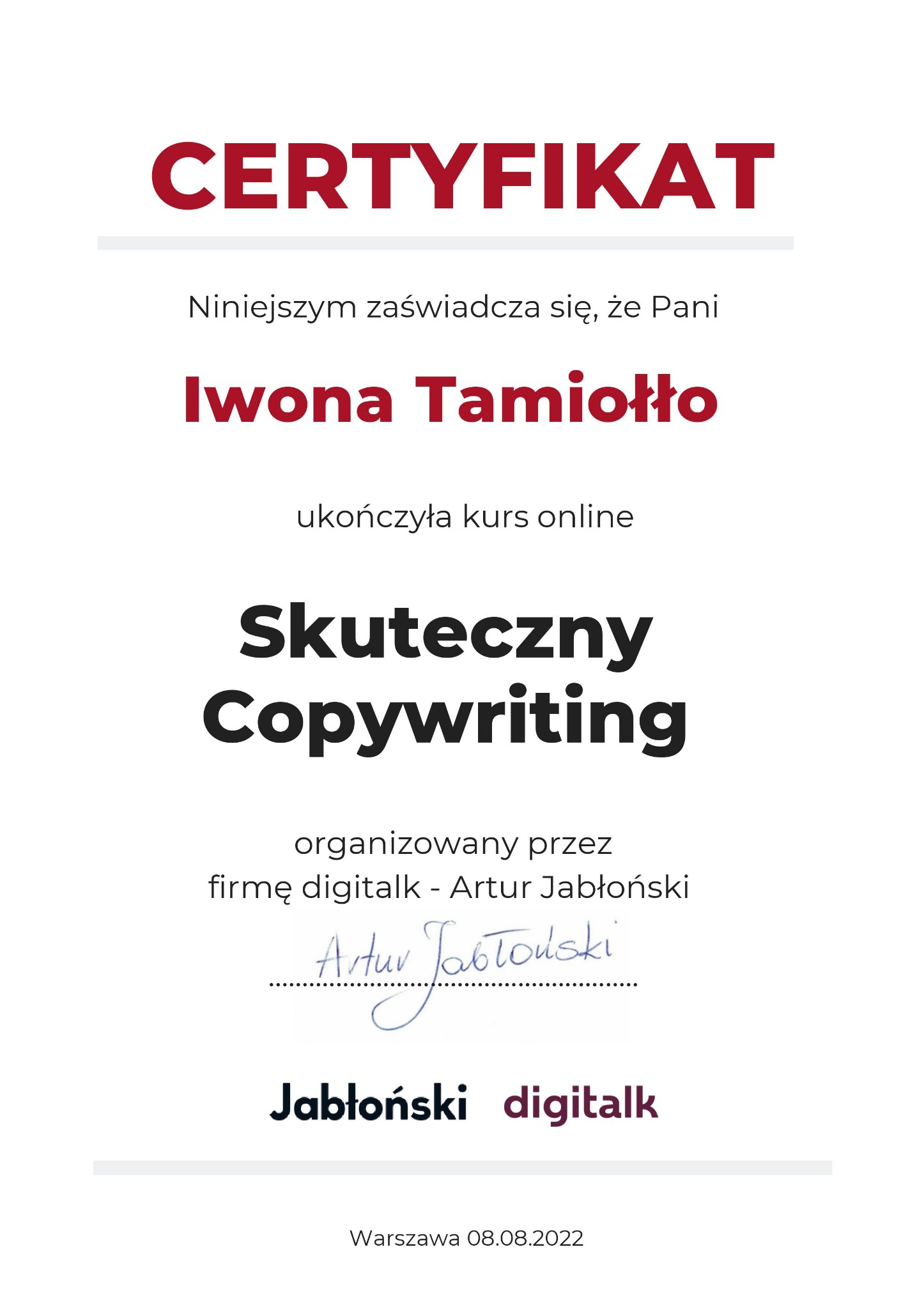 Certyfikat ukończenia kursu online 'Skuteczny Copywriting' dla Iwony Tamiotło, organizowanego przez firmę digitalk - Artur Jabłoński, z datą 08.08.2022.