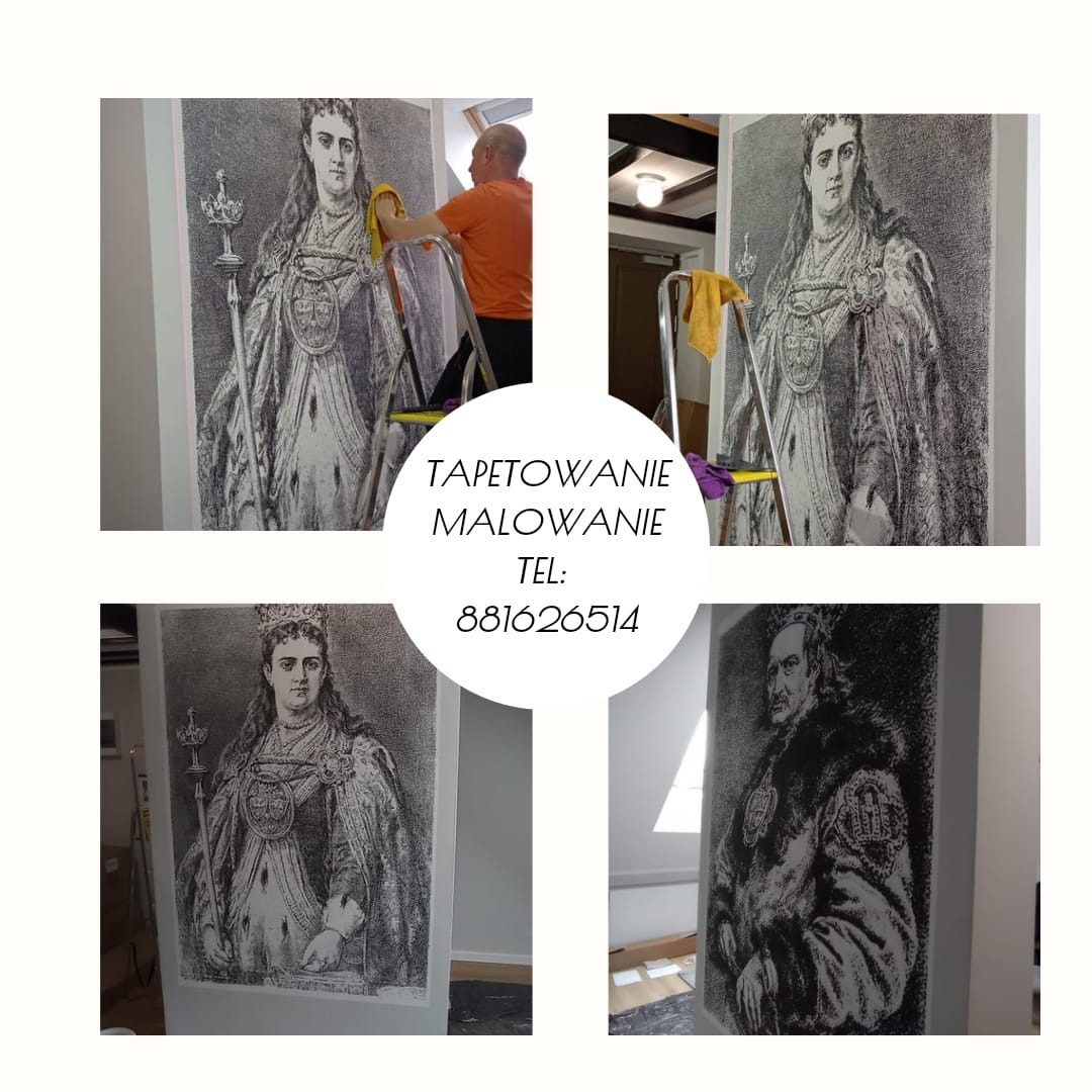 Cztery kadry z montażu tapet z portretami historycznymi; mężczyzna na drabinie dociska tapetę szmatką; w centralnej części kolażu okrąg z napisem 'Tapetowanie Malowanie Tel: 881626514'.