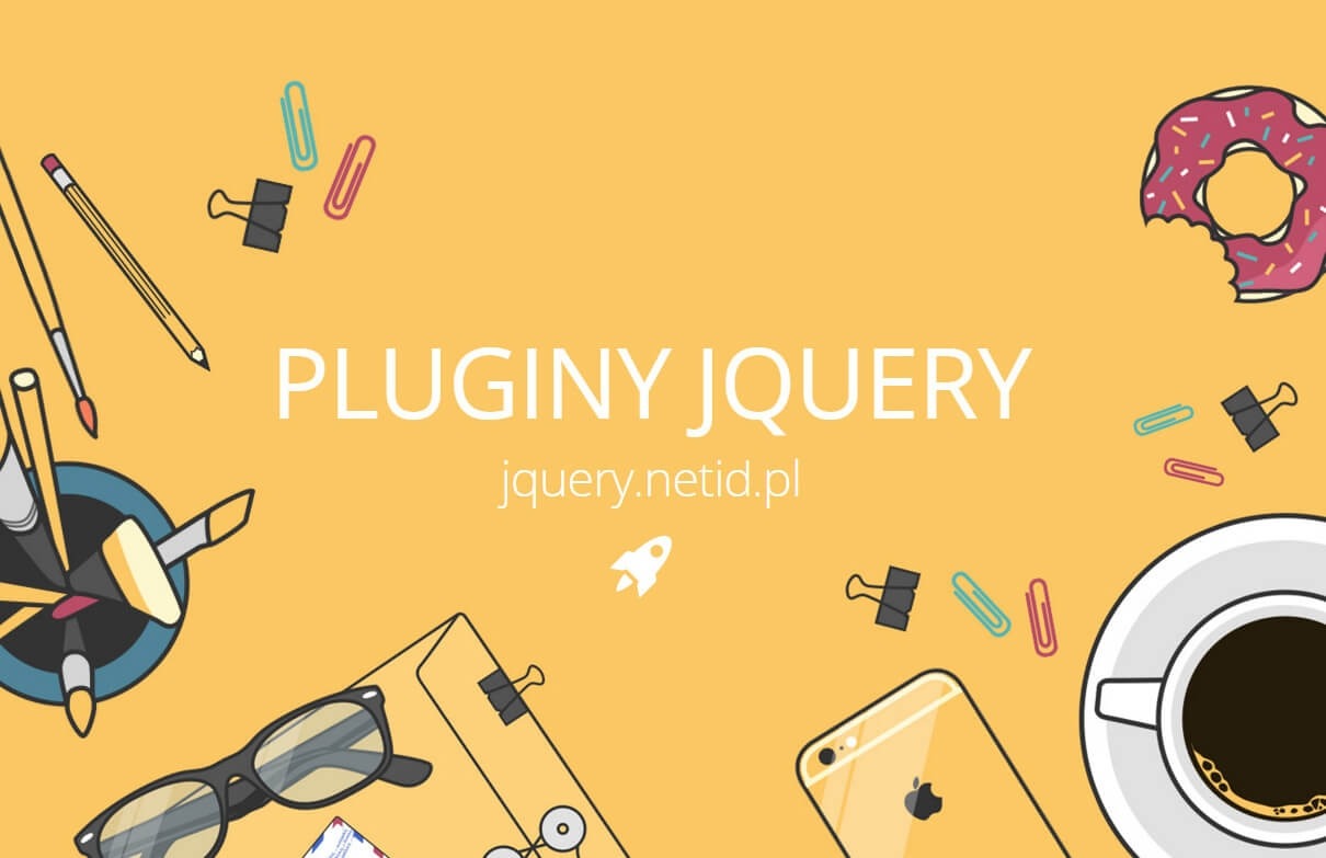 Żółte tło z ilustracjami: tekst 'PLUGINY JQUERY jquery.netid.pl', rysunkowy pączek z odgryzionym kawałkiem, biurko z okularami, telefon, kawa, spinacze, pędzle, ołówki i rakieta.