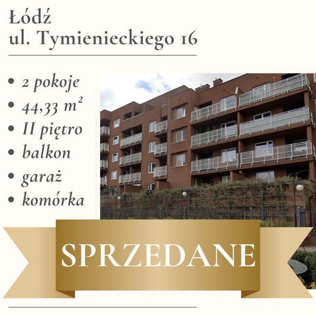 Brązowy blok w Łodzi, ul. Tymienieckiego 16. Oferta: 2 pokoje, 44,33 m², II piętro, balkon, garaż, komórka. Na banerze napis 'Sprzedane'.