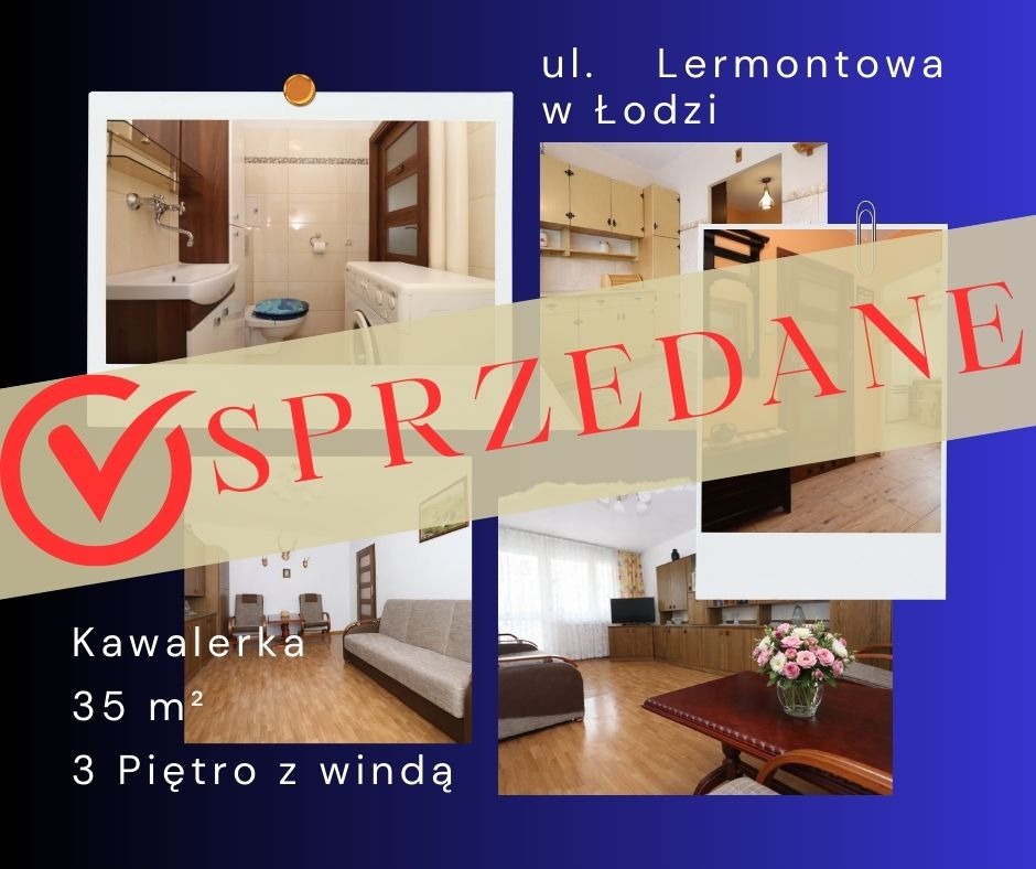 Ogłoszenie kawalerki 35m2 na 3 piętrze z windą, ul. Lermontowa w Łodzi. Kolaż zdjęć wnętrz z dużym napisem 'SPRZEDANE' i czerwonym symbolem akceptacji.