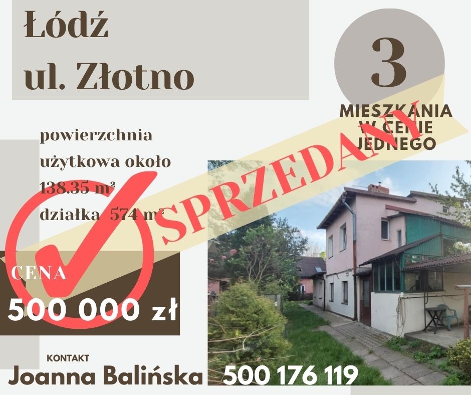 Ogłoszenie sprzedaży: dom w Łodzi, ul. Złotno. Powierzchnia użytkowa ok. 138 m², działka 574 m². Cena: 500 000 zł. Kontakt: Joanna Balińska, numer telefonu.