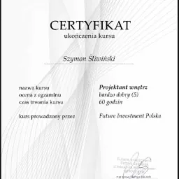Certyfikat ukończenia kursu Projektanta Wnętrz dla Szymona Śliwińskiego, wystawiony przez Future Investment Polska, z oceną bardzo dobry (5) i trwaniem kursu 60 godzin, opatrzony numerem...