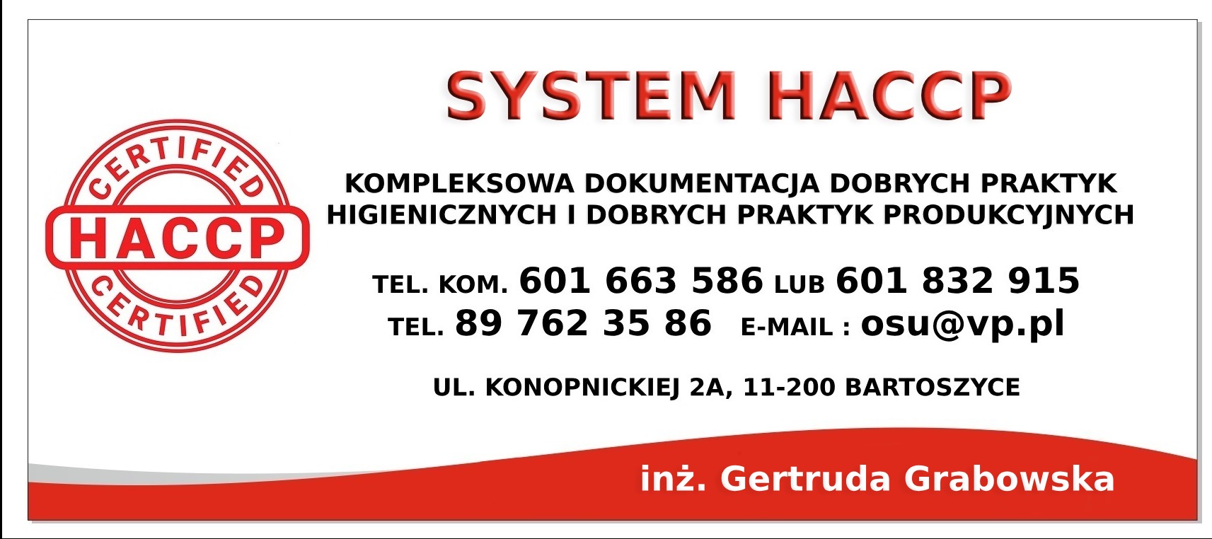 Dokumentacja HACCP: kompleksowe opracowanie Dobrej Praktyki Higienicznej i Produkcyjnej. Kontakt: 601 663 586, osu@vp.pl.