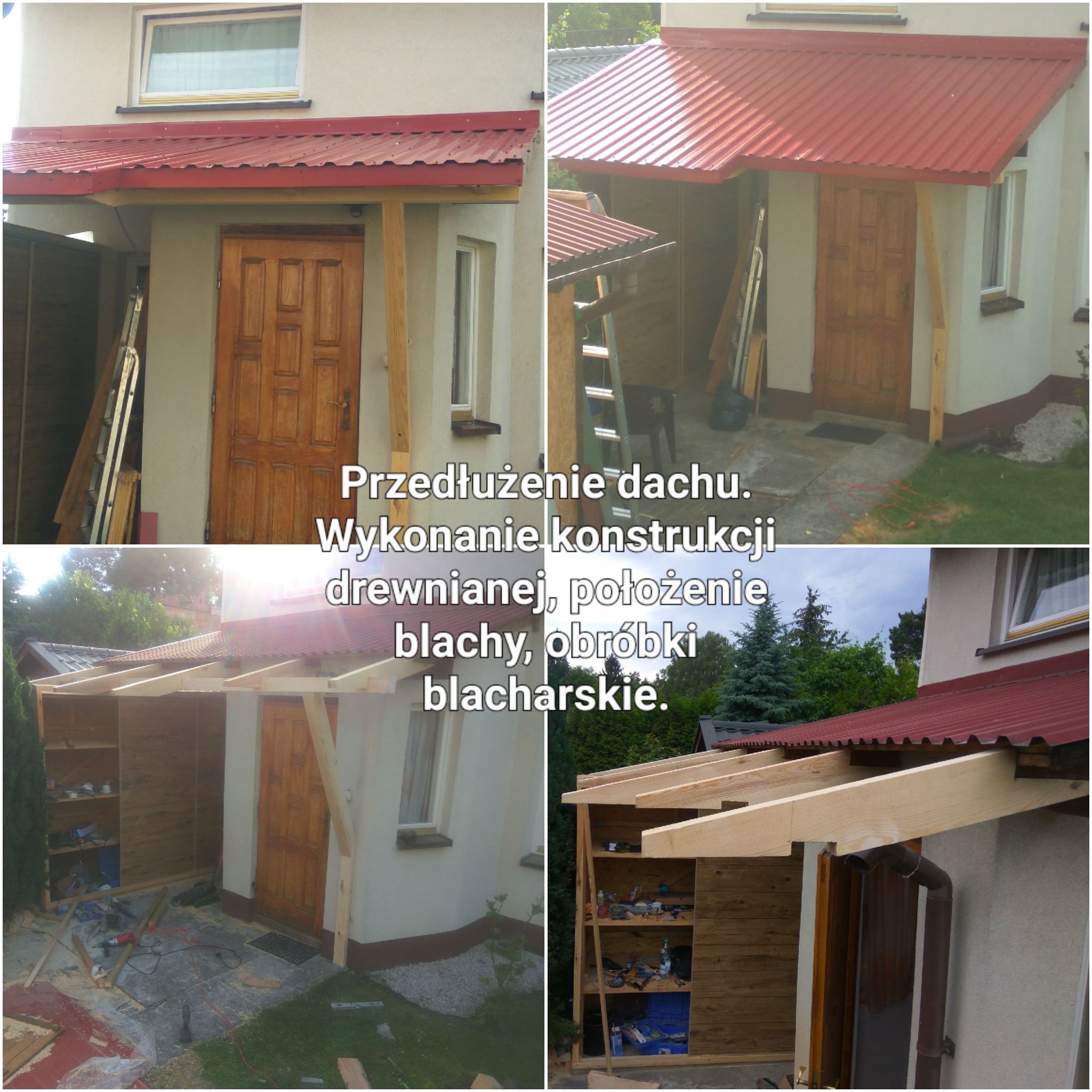 Przedłużenie dachu nad wejściem do budynku z użyciem czerwonej blachy falistej i drewnianej konstrukcji wsporczej, widoczne narzędzia i materiały budowlane.
