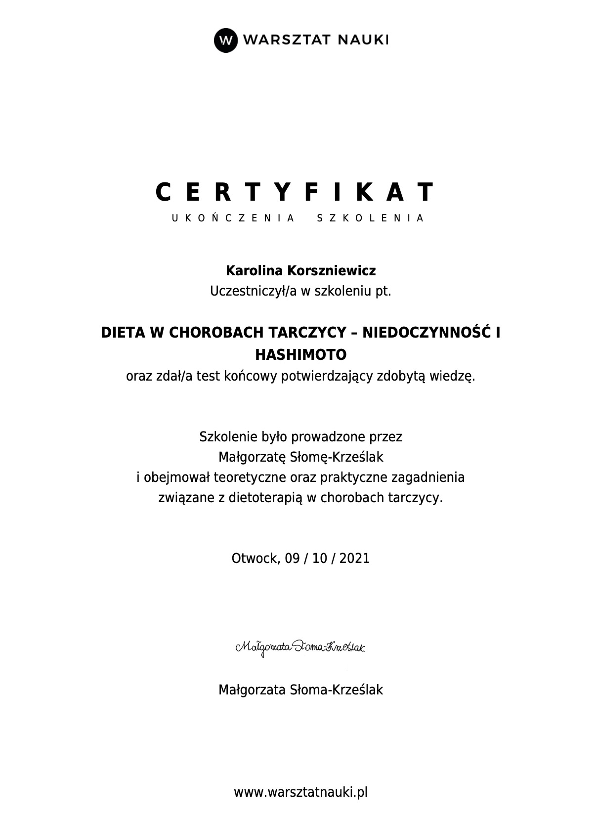 Certyfikat ukończenia szkolenia z zakresu dietoterapii w chorobach tarczycy (niedoczynność i Hashimoto), wydany dla Karoliny Korszniewicz, z datą 09/10/2021, sygnowany przez Małgorzatę...