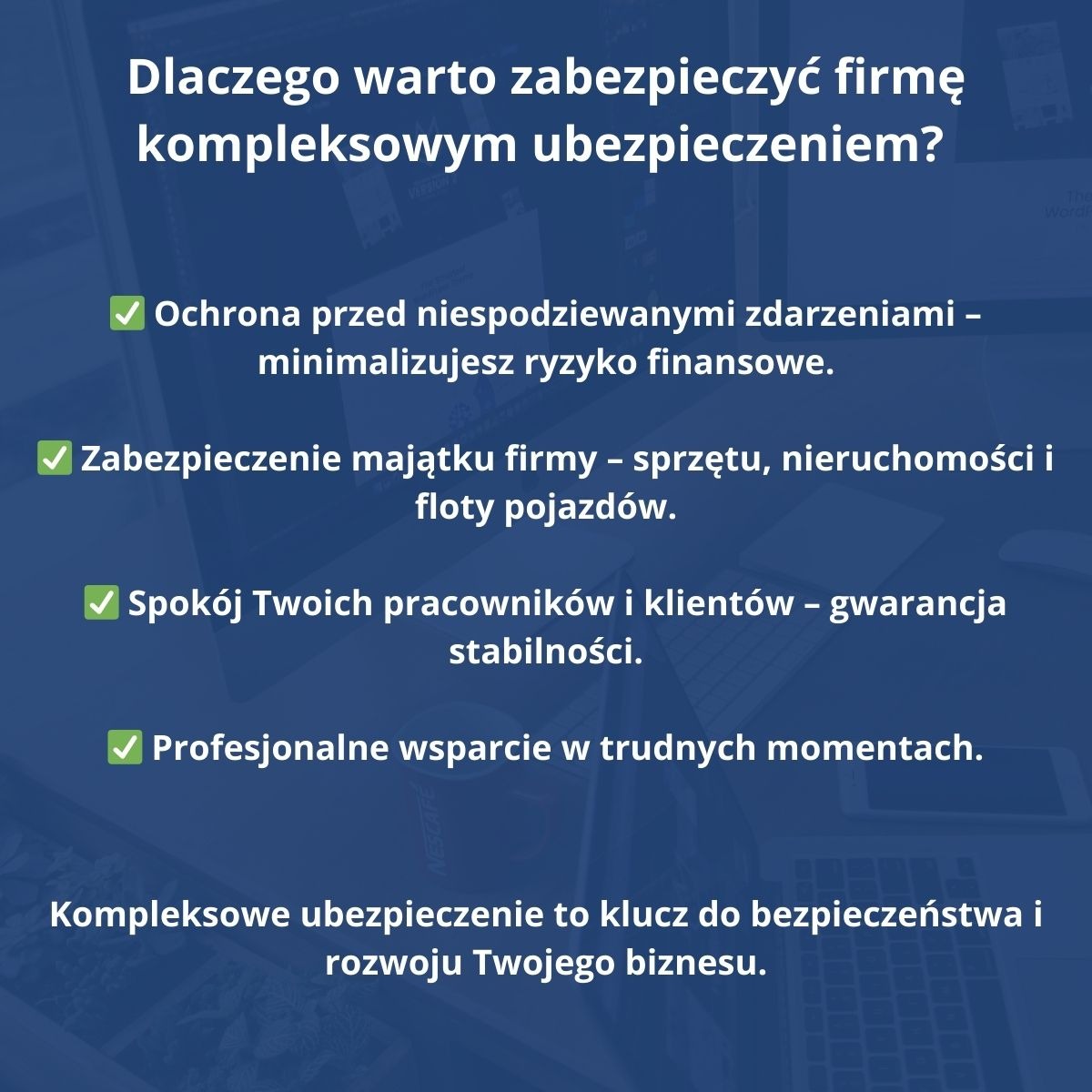 Grafika informacyjna o zaletach kompleksowego ubezpieczenia dla firm, wymieniająca ochronę przed zdarzeniami, zabezpieczenie majątku, spokój pracowników i wsparcie, z hasłem 'Kompleksowe...