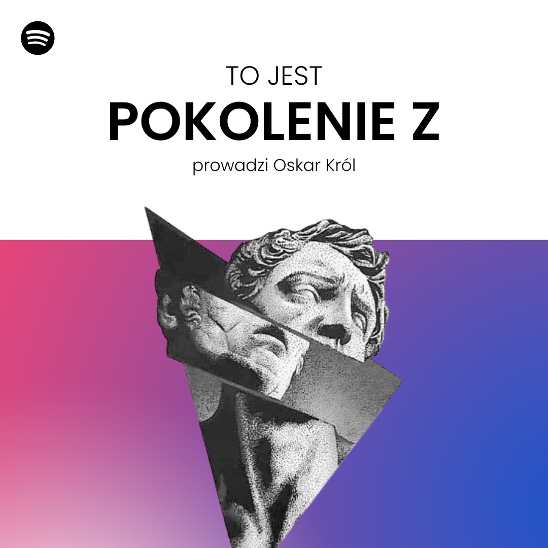 Pełna identyfikacja podcastu TO JEST POKOLENIE Z tworzonego na platformie SPOTIFY.