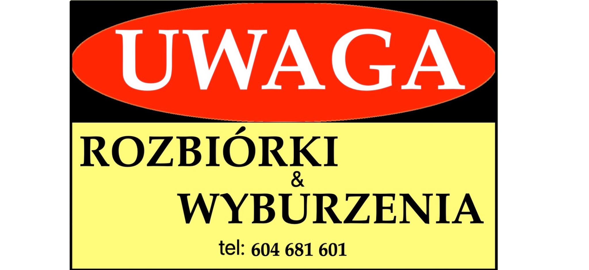 Żółto-czarny szyld z napisem 'UWAGA ROZBIÓRKI & WYBURZENIA' oraz numerem telefonu 604 681 601, umieszczony na białym tle.