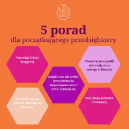 Grafika z 5 poradami dla początkującego przedsiębiorcy, m.in. o poszukiwaniu dobrej księgowej i pamiętaniu o poduszce finansowej, na pomarańczowym tle.