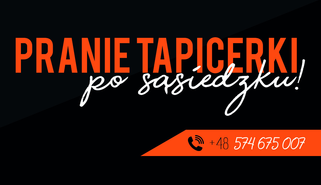 Grafika reklamowa z pomarańczowym napisem 'PRANIE TAPICERKI!' i dopiskiem 'po sąsiedzku!' w białej, odręcznej czcionce, poniżej pomarańczowy pasek z ikoną telefonu i numerem telefonu.