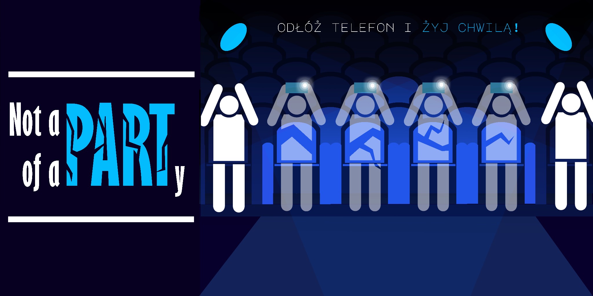 Abstrakcyjna grafika przedstawiająca rzad ludzi w kinie, z których część patrzy w telefony, a obok nich napis 'Not a PART of a PARTY' i hasło 'Odłóż telefon i żyj chwilą!'
