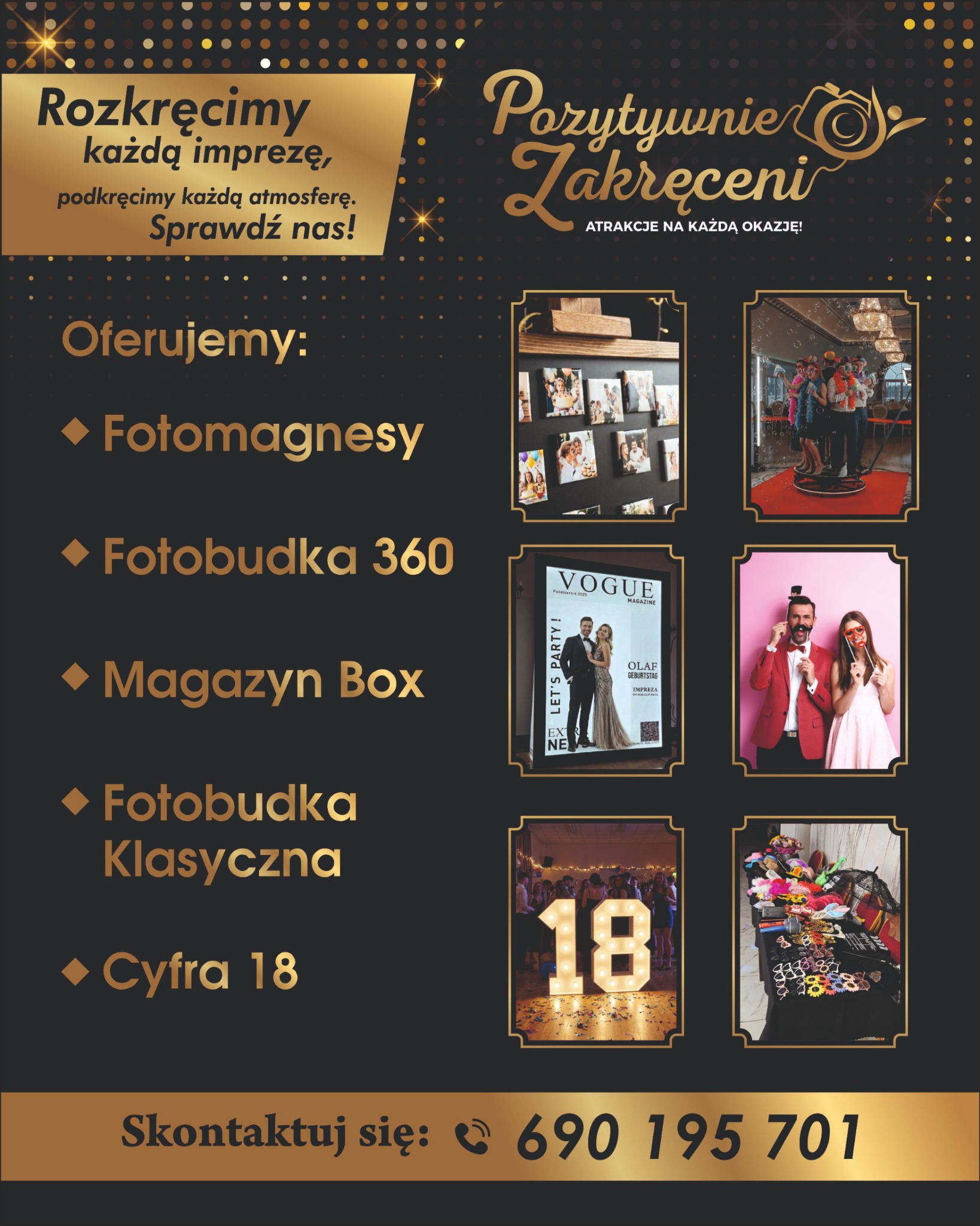 Oferta fotobudki: fotomagnesy, fotobudka 360, magazyn box, fotobudka klasyczna, cyfra 18. Pozytywnie Zakręceni - atrakcje na każdą okazję. Kontakt: 690 195 701.