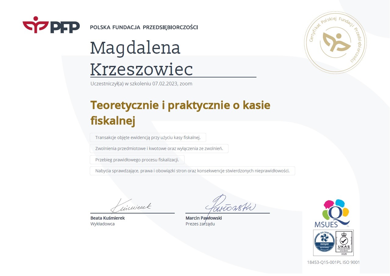 Certyfikat ukończenia szkolenia z zakresu teoretycznych i praktycznych aspektów kasy fiskalnej dla Magdaleny Krzeszowiec, wydany przez Polską Fundację Przedsiębiorczości, z podpisami wykładowcy...