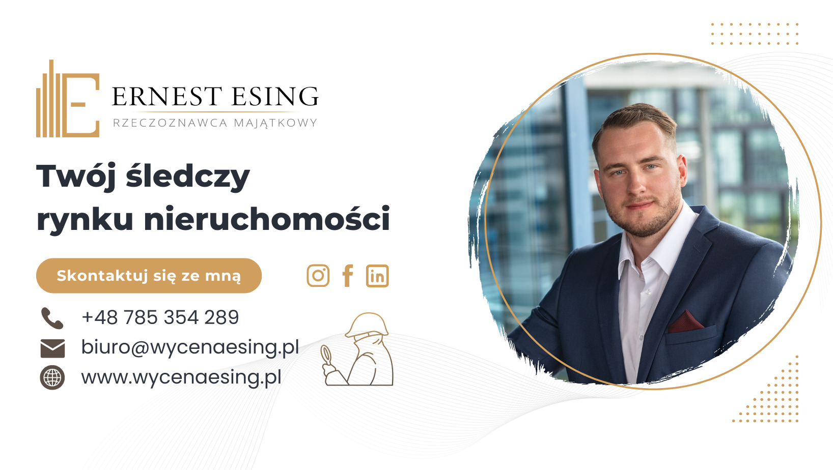 Grafika reklamowa rzeczoznawcy majątkowego Ernest Esing. Portret mężczyzny w garniturze na tle biurowca, logo firmy, dane kontaktowe i hasło: Twój śledczy rynku nieruchomości.