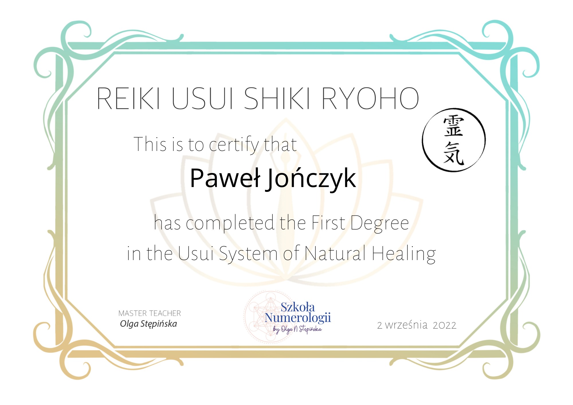 Certyfikat Reiki Usui Shiki Ryoho dla Pawła Jończyka, potwierdzający ukończenie pierwszego stopnia w systemie uzdrawiania naturalnego Usui, wydany przez Szkołę Numerologii Olgi Stępińskiej...