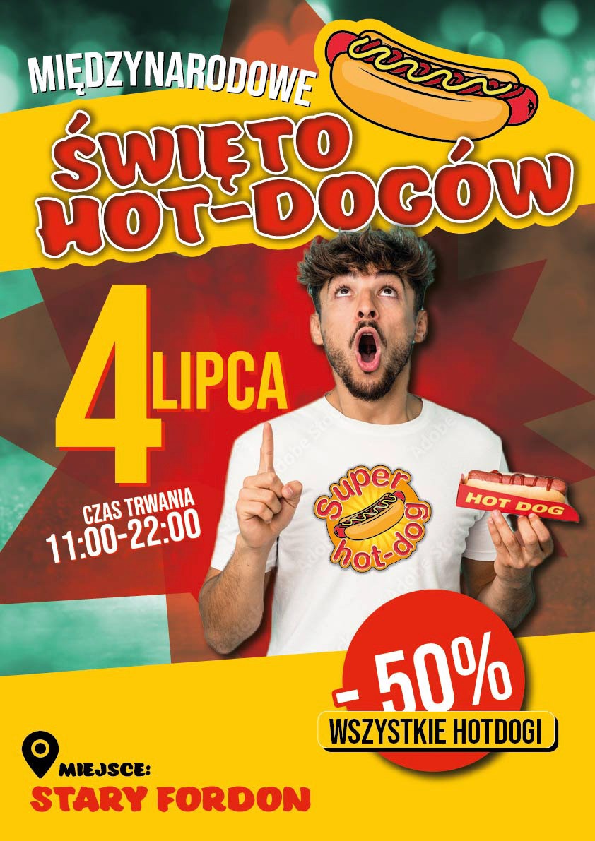 Plakat reklamowy Międzynarodowego Święta Hot-Dogów 4 lipca w Starym Fordonie, z mężczyzną w koszulce z logo hot-doga i hot-dogiem w ręku, informujący o 50% zniżce na wszystkie hot-dogi w godzinach...