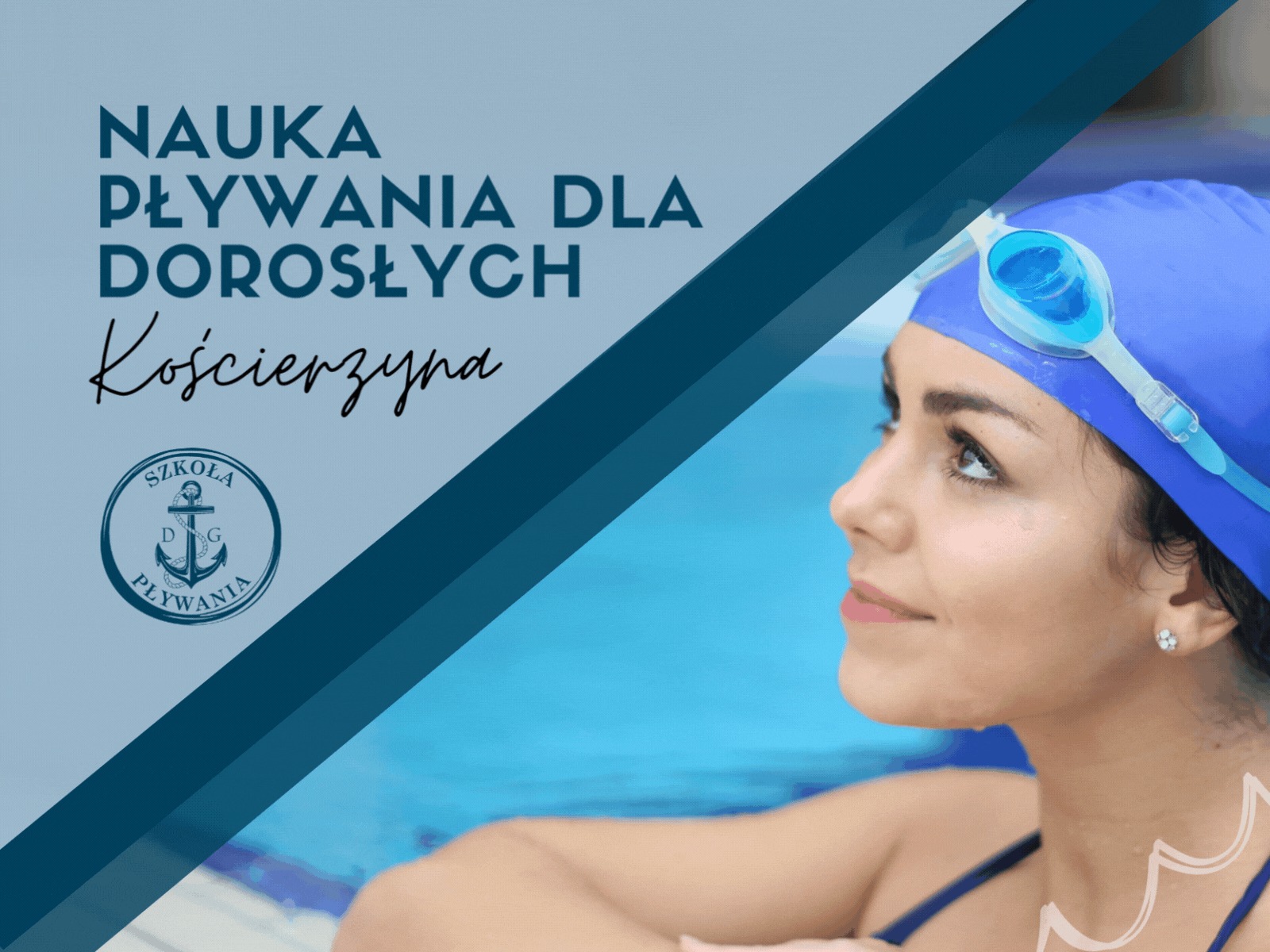 Kobieta w czepku i okularach do pływania, spoglądająca w górę, z tekstem 'Nauka pływania dla dorosłych Kościerzyna' i logo szkoły pływania w tle.