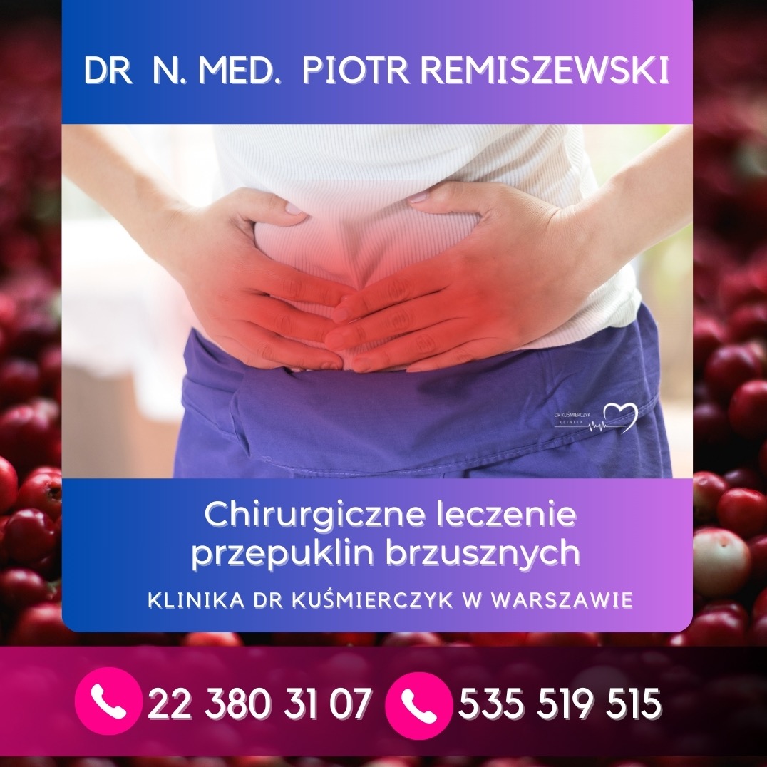 Chirurgiczne leczenie przepuklin brzusznych - konsultacje dr Piotr Remiszewski