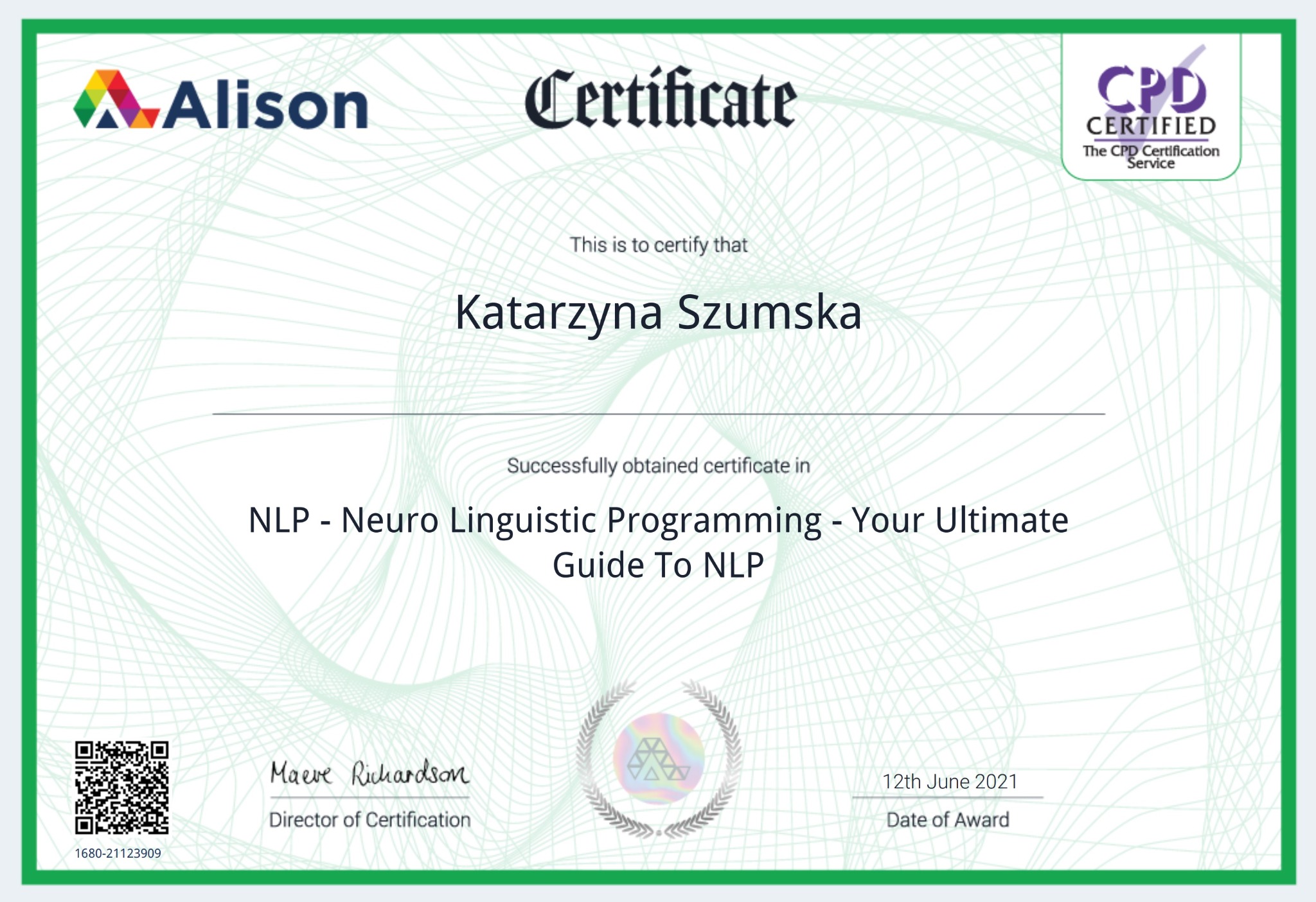 Certyfikat ukończenia kursu Neuro Linguistic Programming (NLP) wydany przez Alison dla Katarzyny Szumskiej, z datą wystawienia 12 czerwca 2021, podpisany przez Maeve Richardson, Dyrektora...