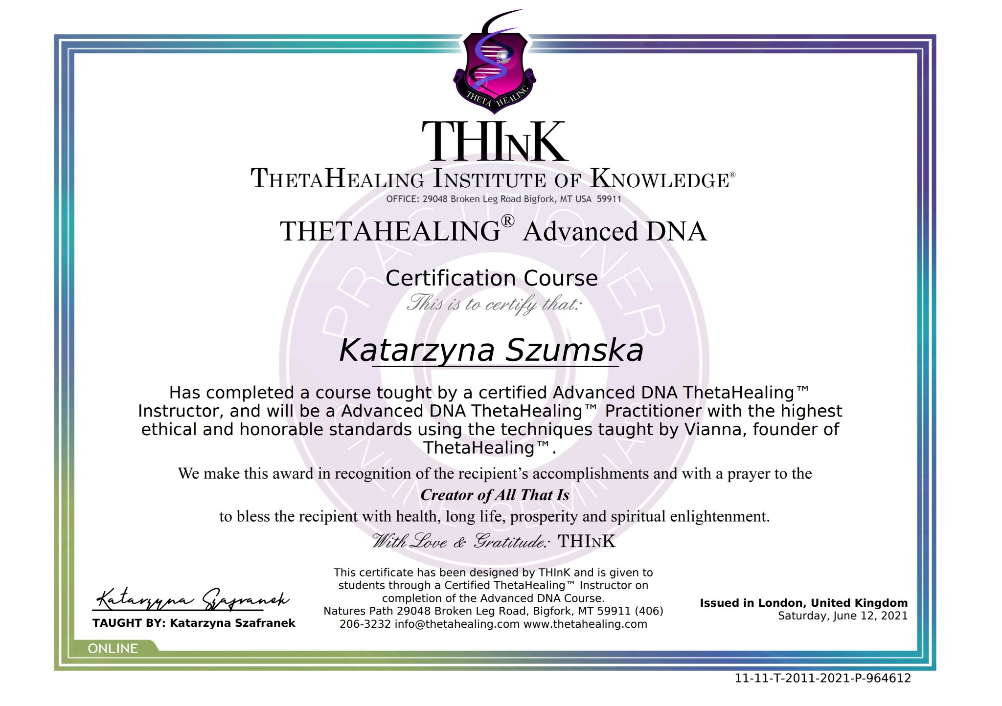 Certyfikat ukończenia kursu Advanced DNA, wystawiony dla Katarzyny Szumskiej przez ThetaHealing Institute of Knowledge, podpisany przez Katarzynę Szafranek, wydany w Londynie, 12 czerwca 2021.