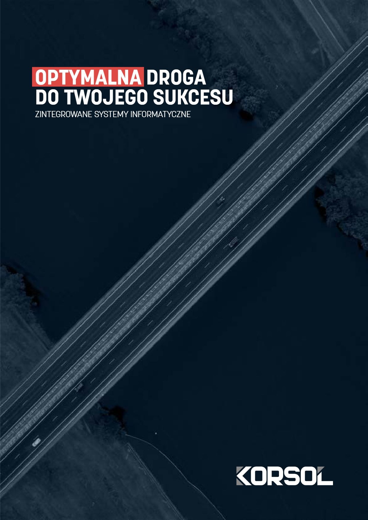 Abstrakcyjna wizualizacja autostrady z lotu ptaka, z tekstem 'Optymalna droga do Twojego sukcesu. Zintegrowane systemy informatyczne' i logo 'KORSOL' w dolnej części.